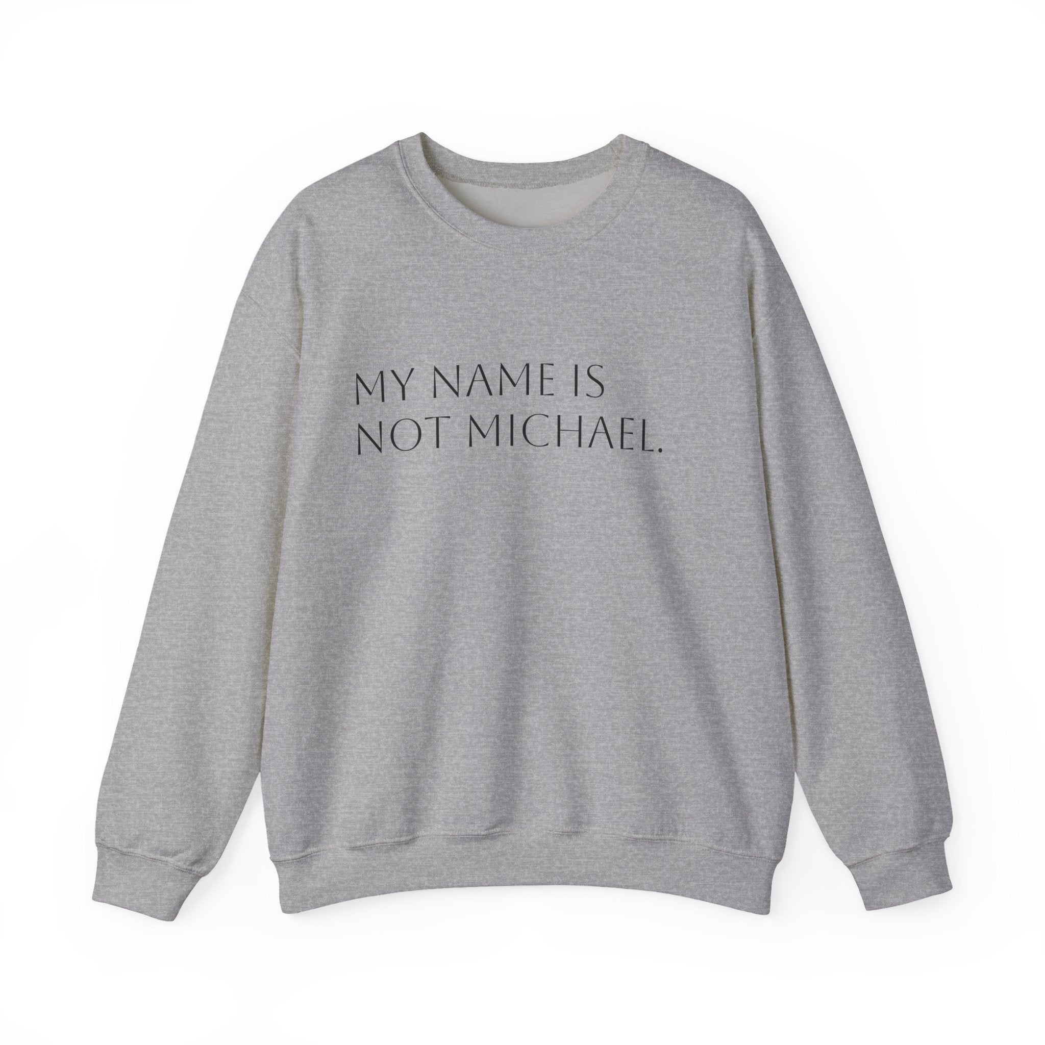 My name is not Michael crew neck