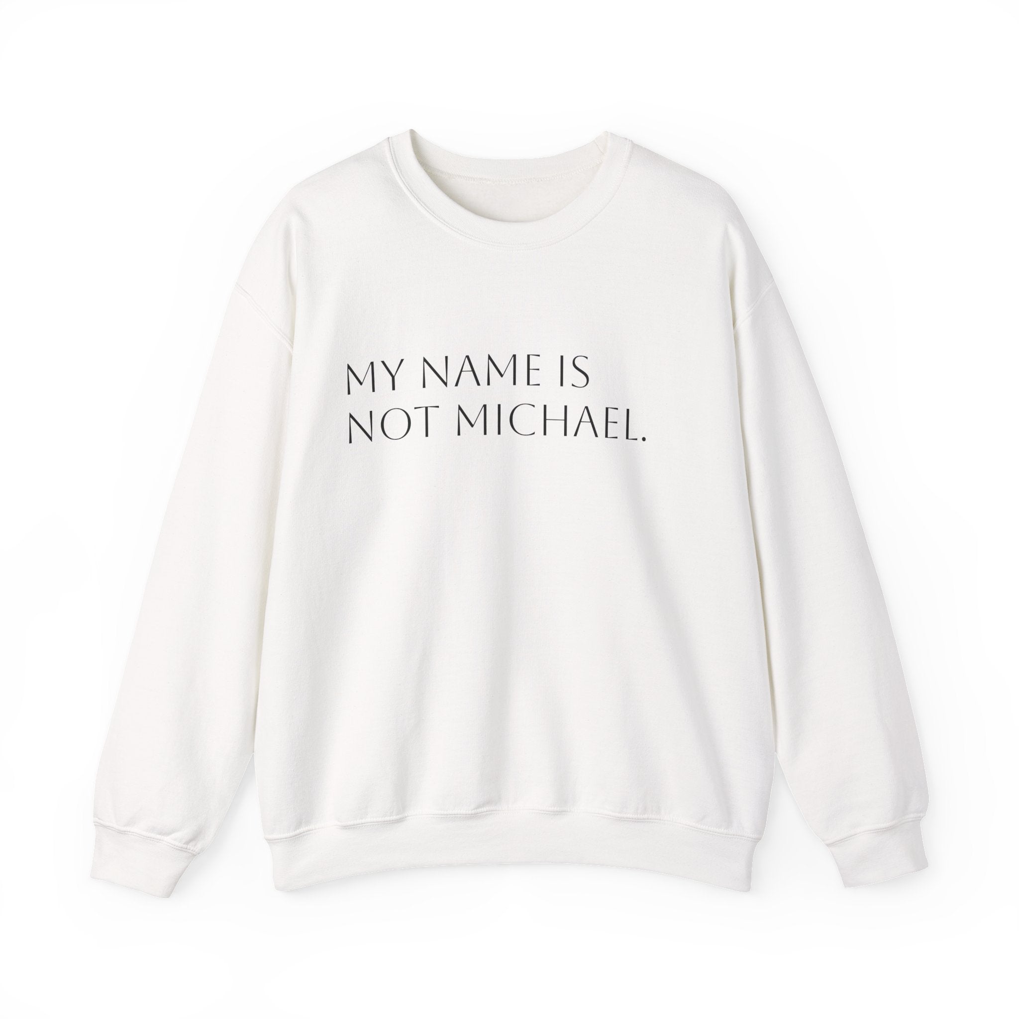 My name is not Michael crew neck