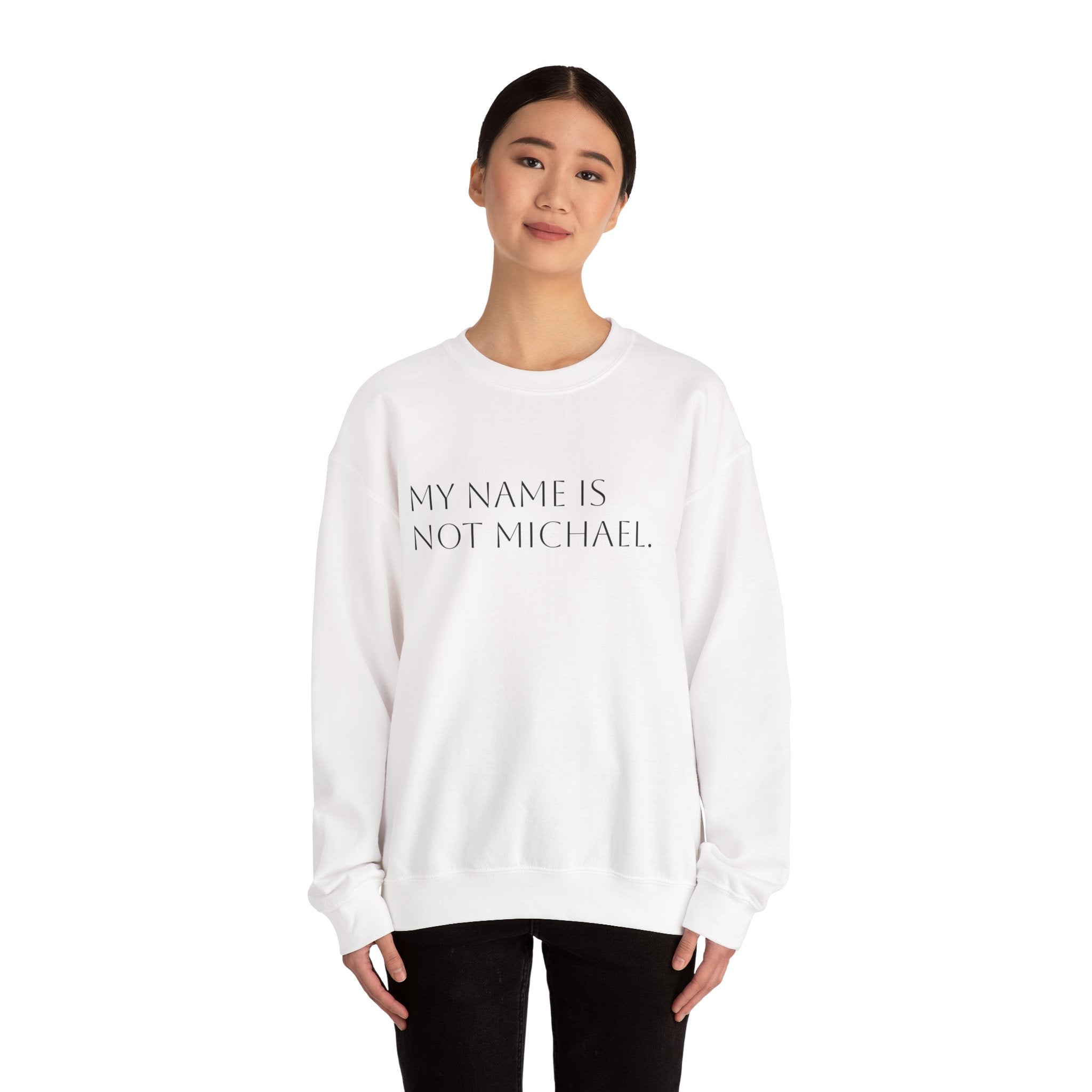My name is not Michael crew neck
