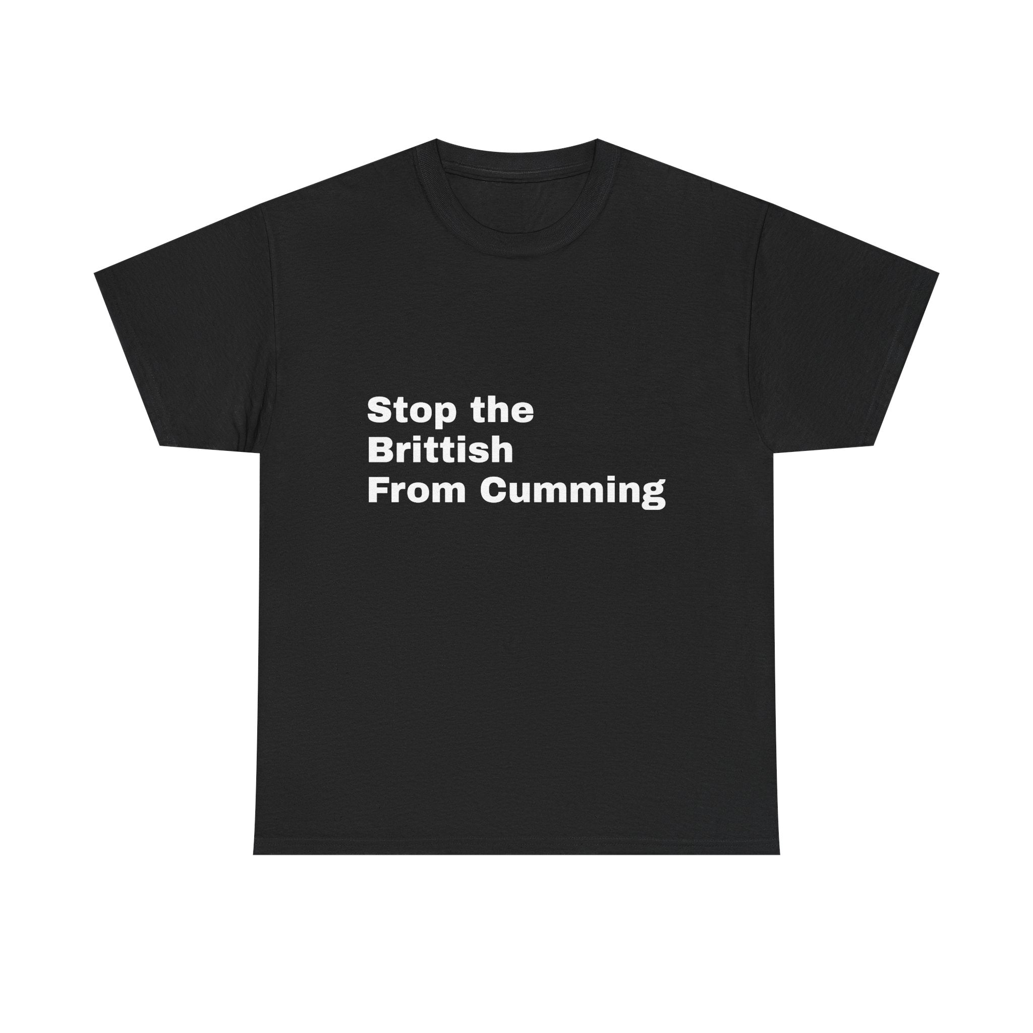 Stop the British from cumming T-shirt