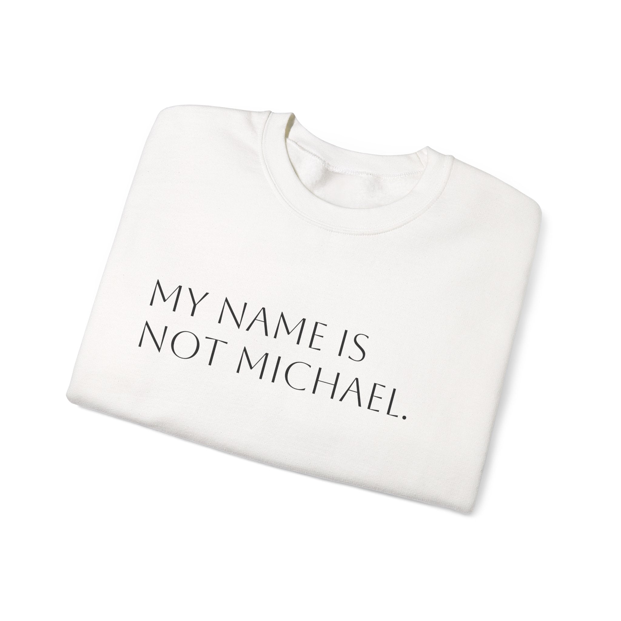My name is not Michael crew neck