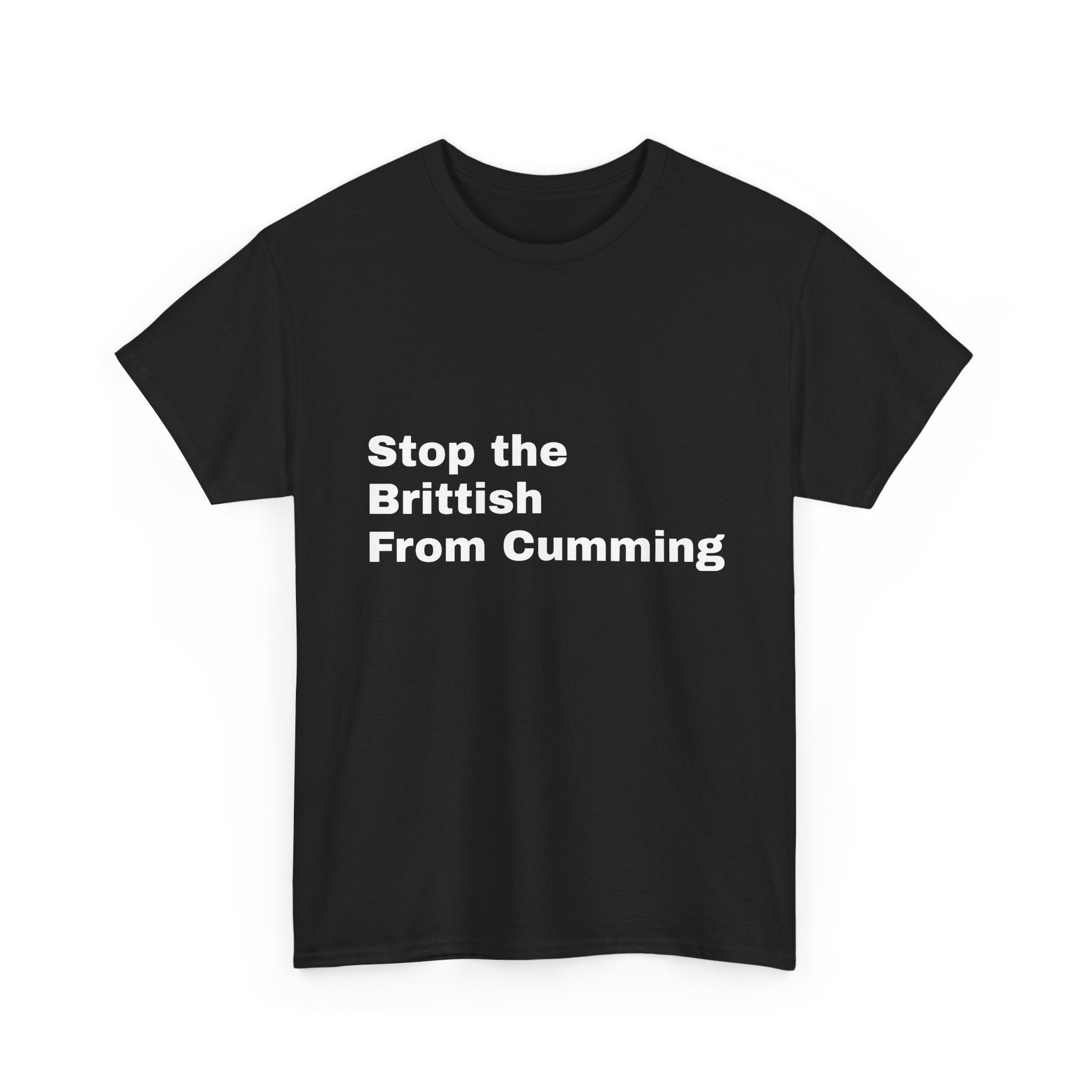 Stop the British from cumming T-shirt