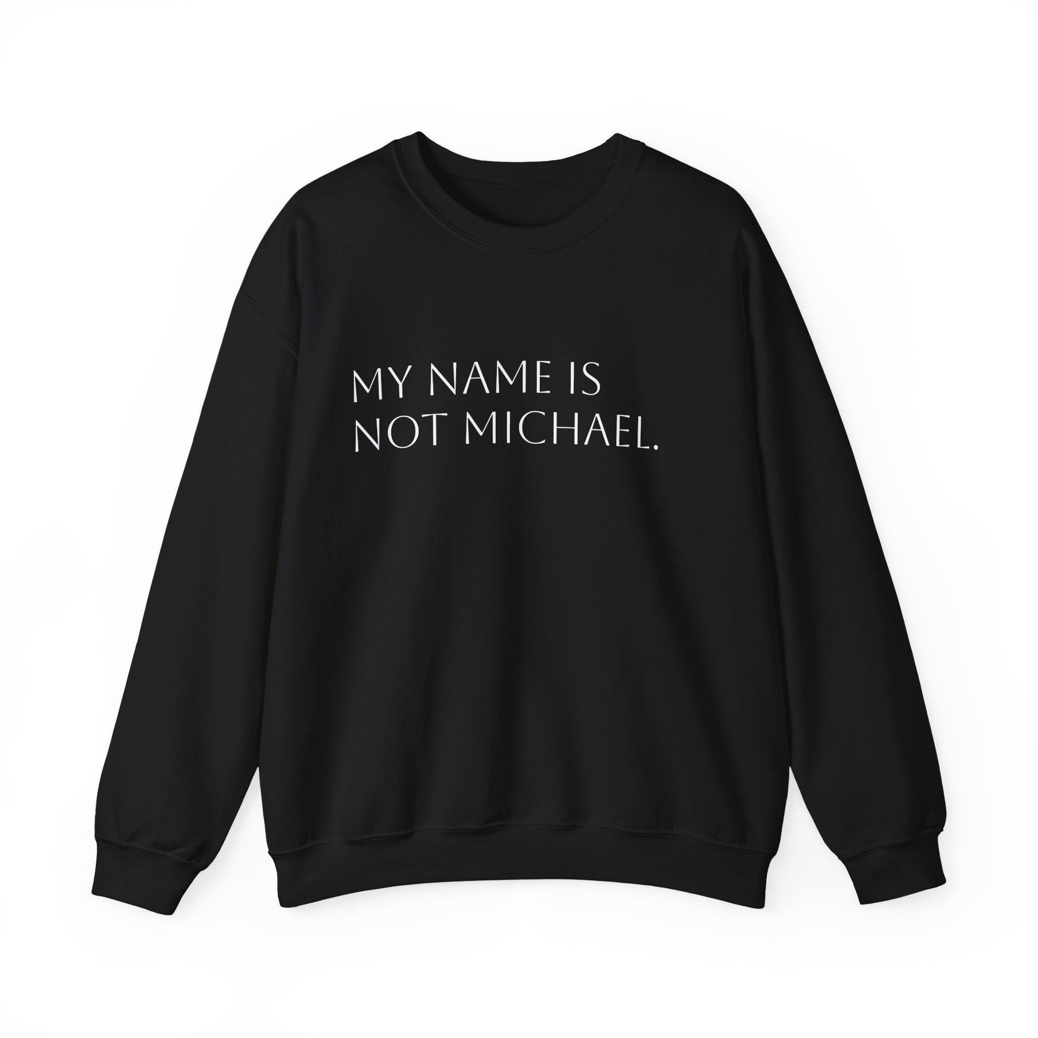 My name is not Michael crew neck