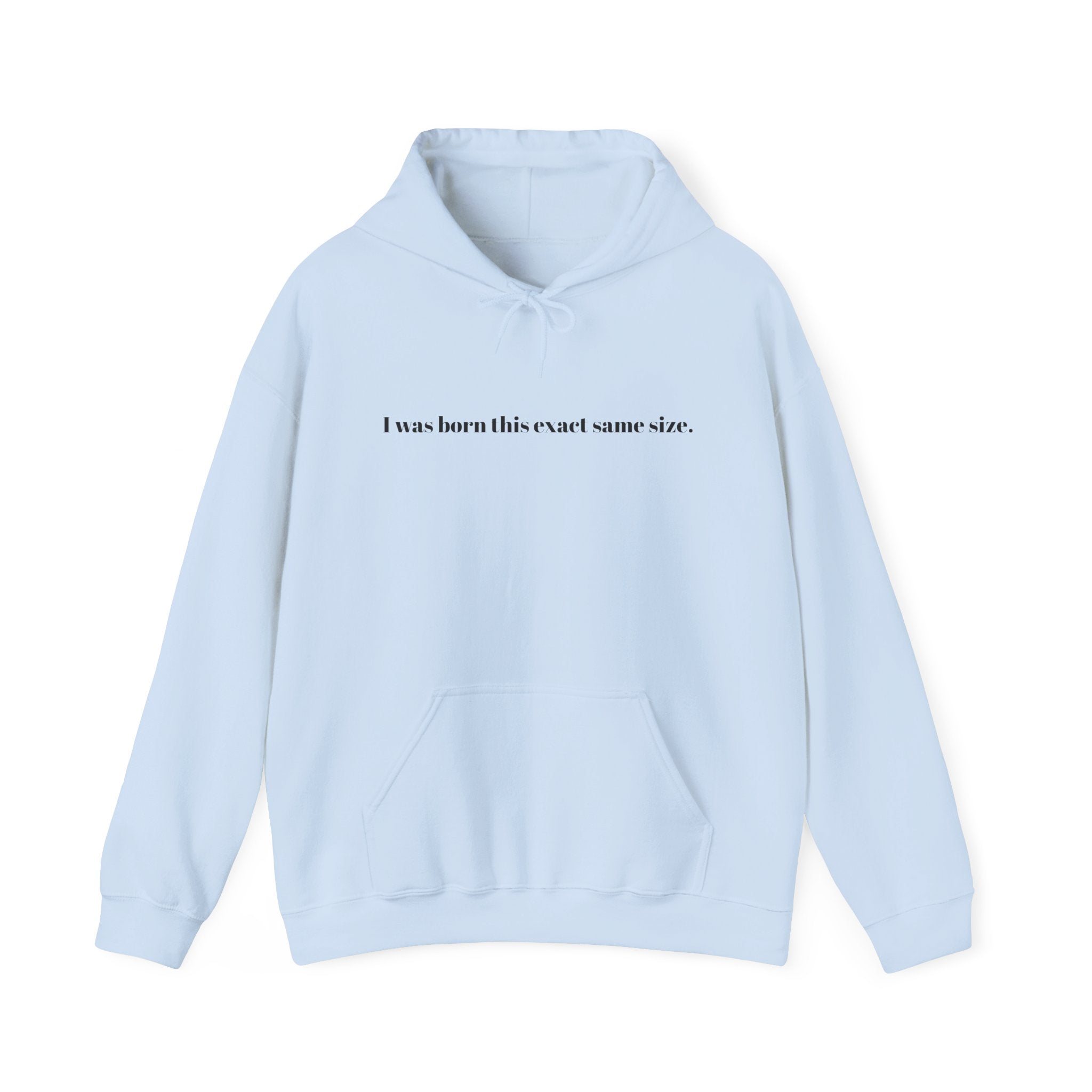 I was born this exact same size hoodie